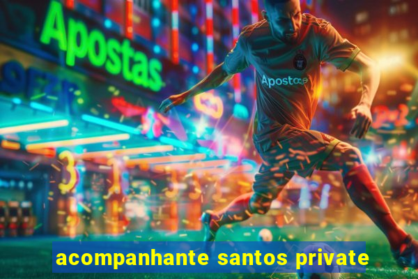 acompanhante santos private